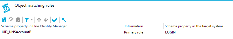 Object matching rules Schema property in One Identity Manager LID UNSAccount8 Information Primary rule Schema propeO' in the target system LOGIN 